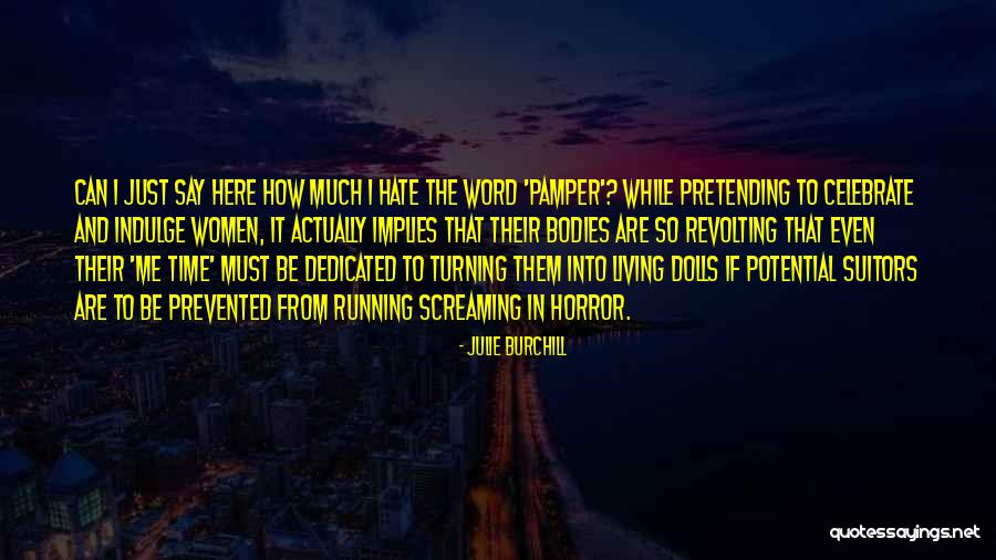 Just Hate Me Quotes By Julie Burchill