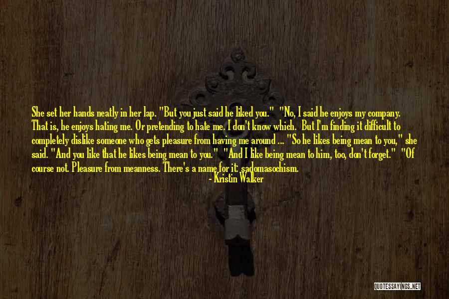 Just Hate Me Quotes By Kristin Walker