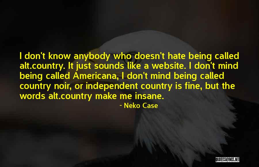 Just Hate Me Quotes By Neko Case