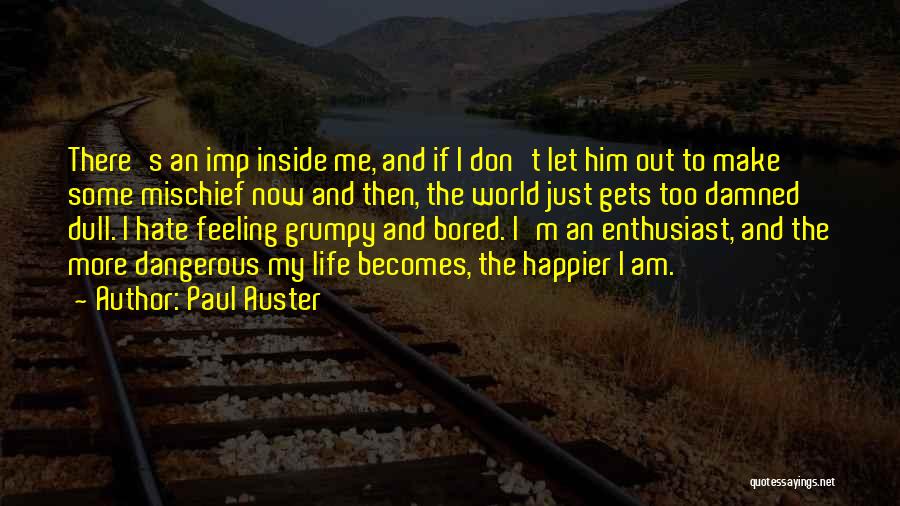 Just Hate My Life Quotes By Paul Auster