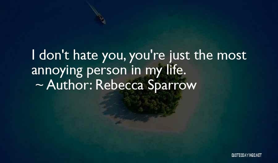 Just Hate My Life Quotes By Rebecca Sparrow
