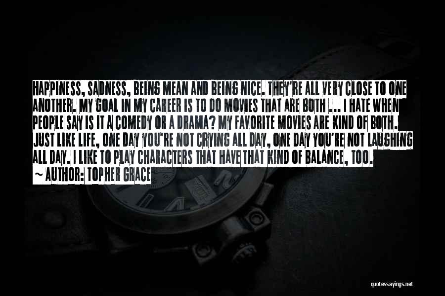 Just Hate My Life Quotes By Topher Grace