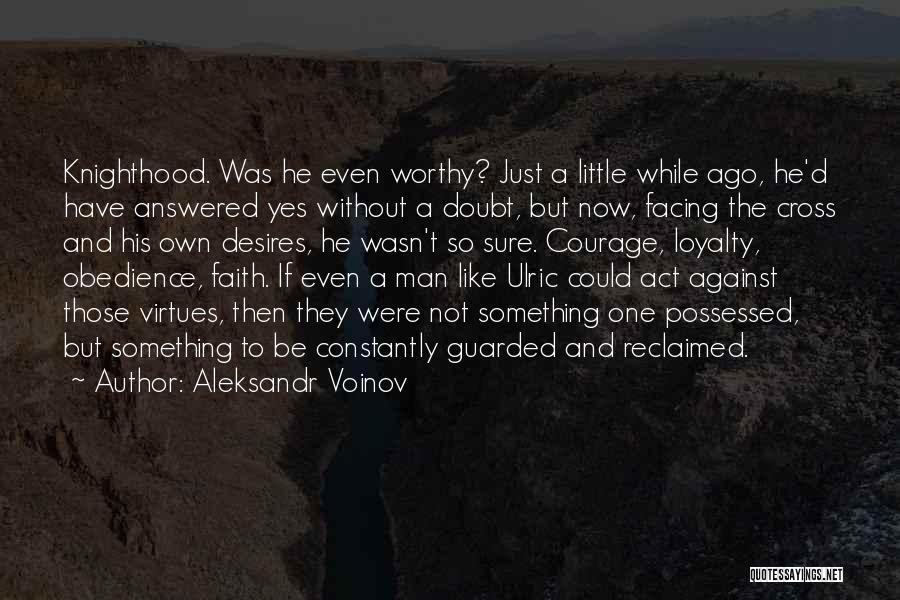 Just Have A Little Faith Quotes By Aleksandr Voinov