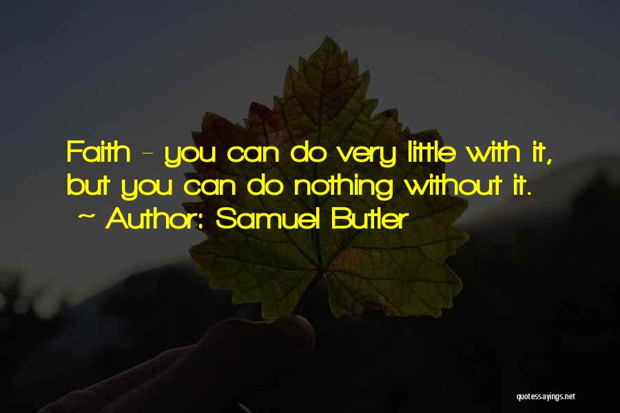 Just Have A Little Faith Quotes By Samuel Butler