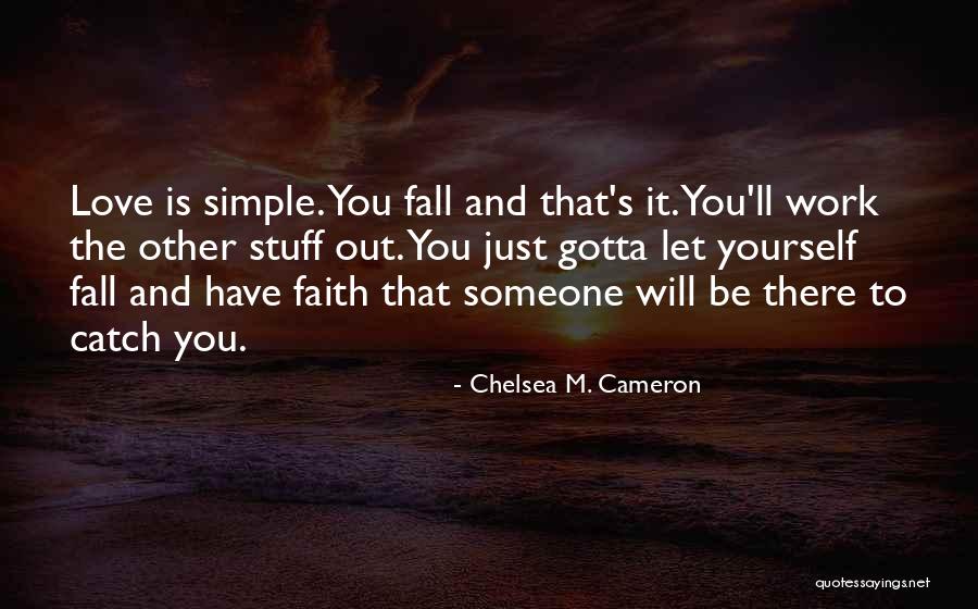 Just Have Faith Quotes By Chelsea M. Cameron