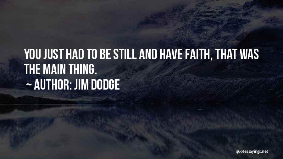 Just Have Faith Quotes By Jim Dodge