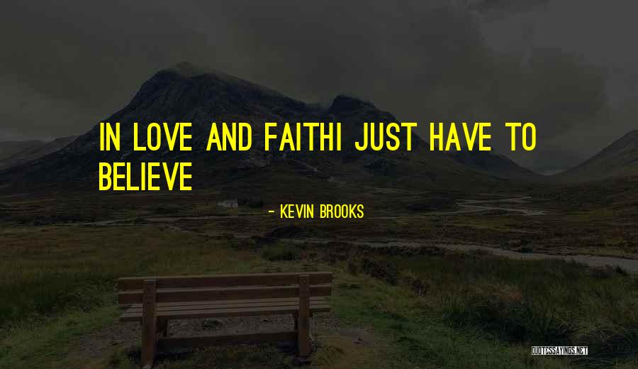 Just Have Faith Quotes By Kevin Brooks