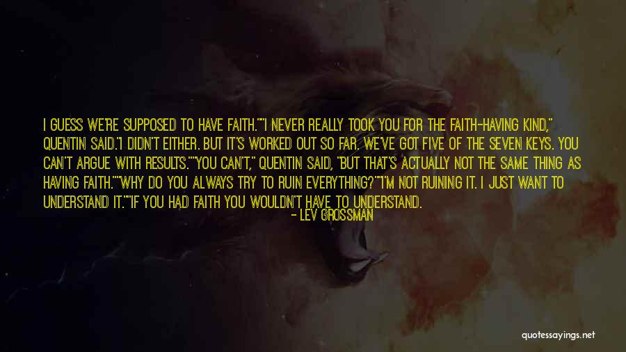 Just Have Faith Quotes By Lev Grossman Just Have Faith Quotes By Lev Grossman