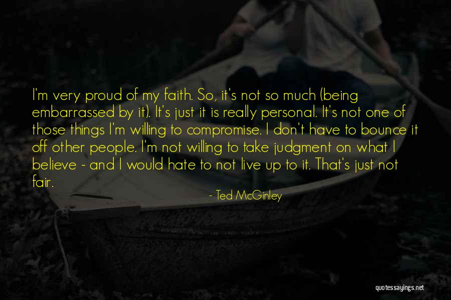 Just Have Faith Quotes By Ted McGinley Just Have Faith Quotes By Ted McGinley