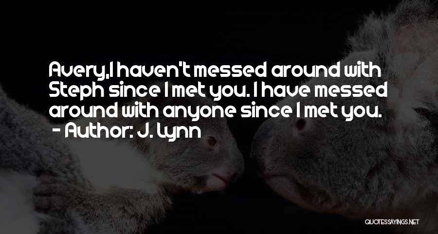 Just Haven't Met You Yet Quotes By J. Lynn