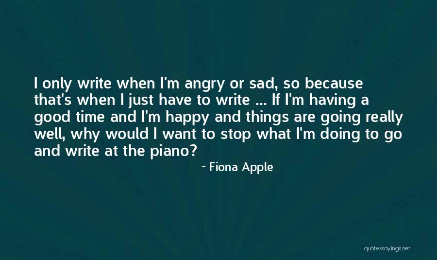 Just Having A Good Time Quotes By Fiona Apple Just Having A Good Time Quotes By Fiona Apple
