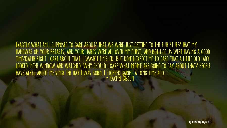 Just Having A Good Time Quotes By Rachel Gibson Just Having A Good Time Quotes By Rachel Gibson