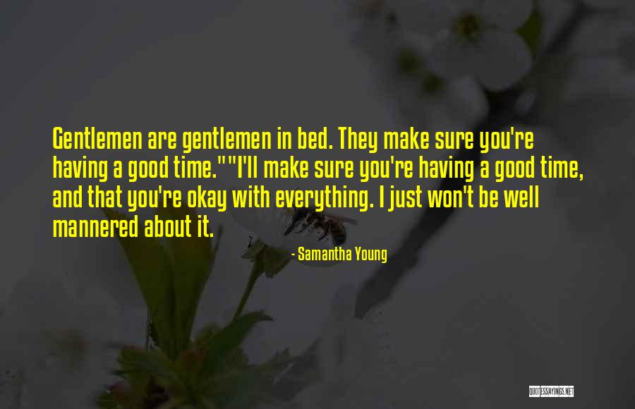 Just Having A Good Time Quotes By Samantha Young Just Having A Good Time Quotes By Samantha Young