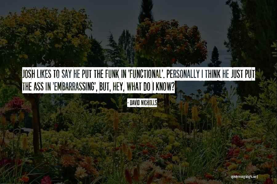 Just Hey Quotes By David Nicholls Just Hey Quotes By David Nicholls