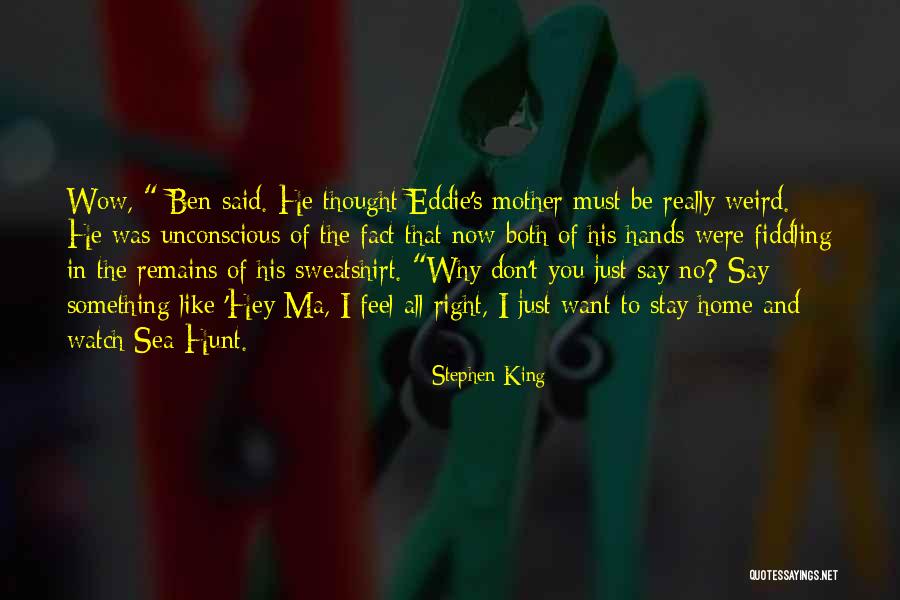 Just Hey Quotes By Stephen King Just Hey Quotes By Stephen King