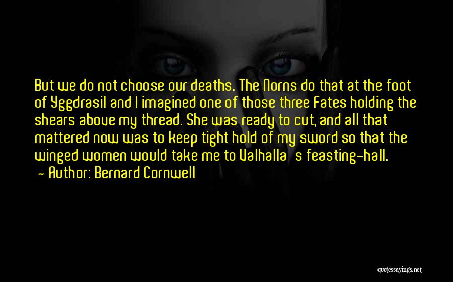 Just Hold Me Tight Quotes By Bernard Cornwell