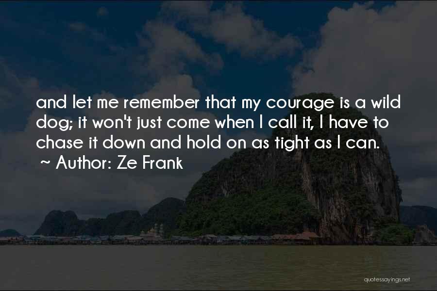 Just Hold On Tight Quotes By Ze Frank