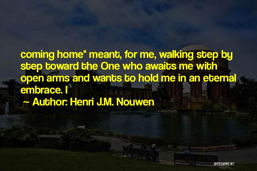 Just Hold On We're Going Home Quotes By Henri J.M. Nouwen