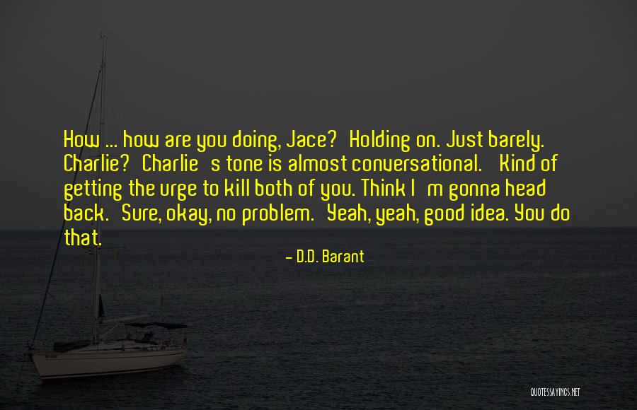 Just Holding On Quotes By D.D. Barant Just Holding On Quotes By D.D. Barant