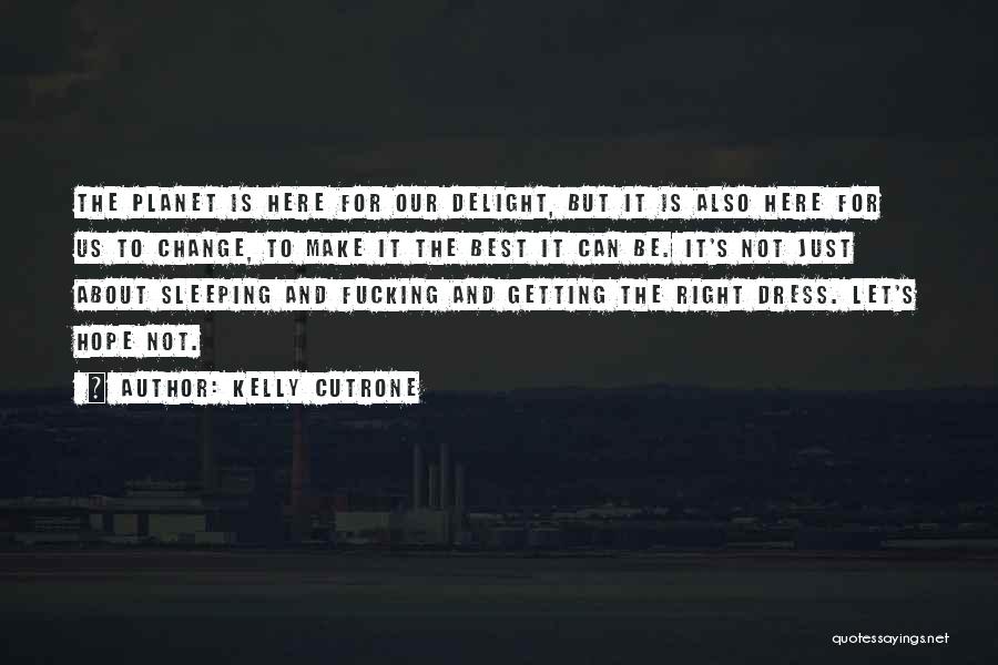 Just Hope For The Best Quotes By Kelly Cutrone