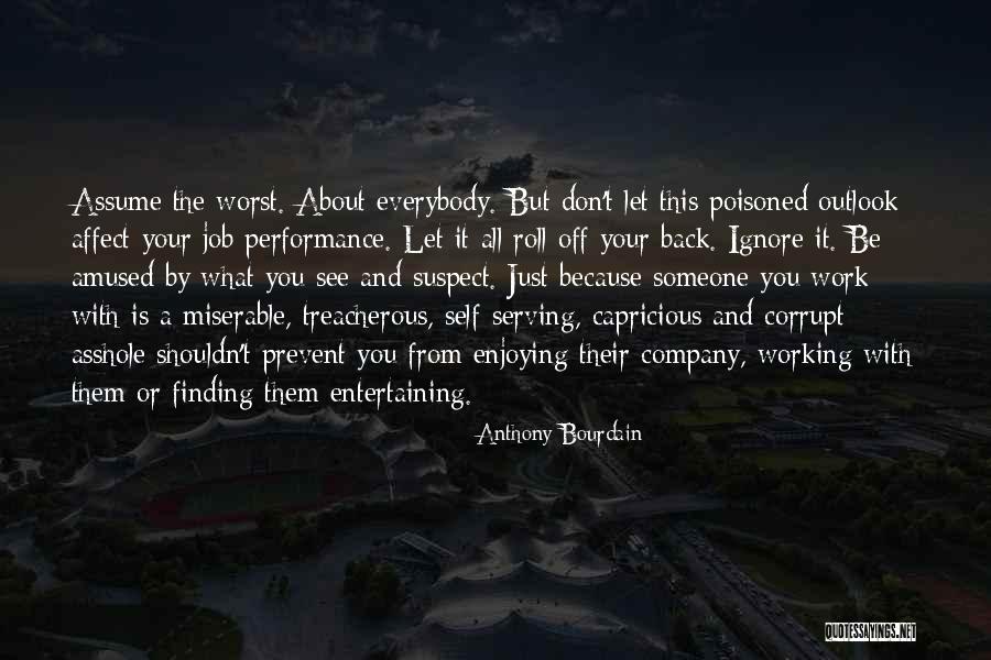 Just Ignore Them Quotes By Anthony Bourdain Just Ignore Them Quotes By Anthony Bourdain