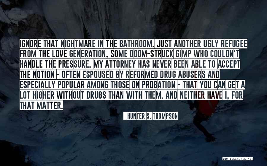Just Ignore Them Quotes By Hunter S. Thompson Just Ignore Them Quotes By Hunter S. Thompson