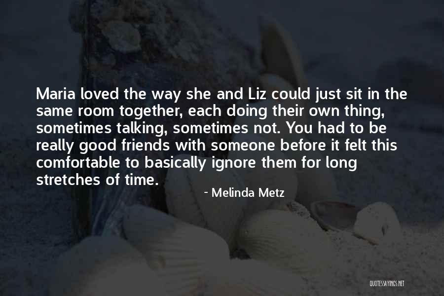 Just Ignore Them Quotes By Melinda Metz Just Ignore Them Quotes By Melinda Metz