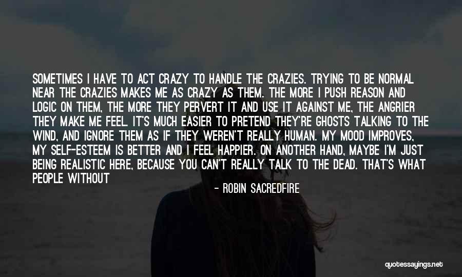 Just Ignore Them Quotes By Robin Sacredfire Just Ignore Them Quotes By Robin Sacredfire