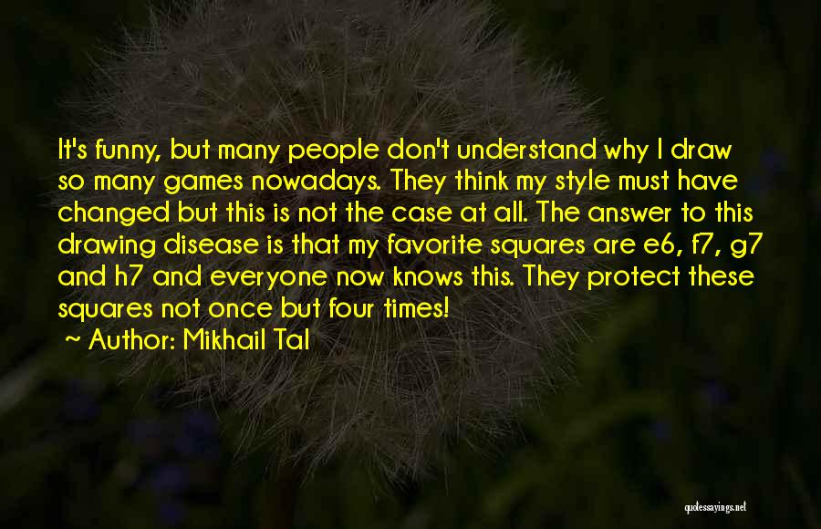 Just In Case Funny Quotes By Mikhail Tal