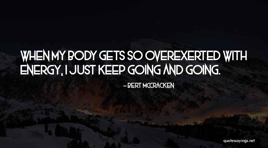 Just Keep Going Quotes By Bert McCracken