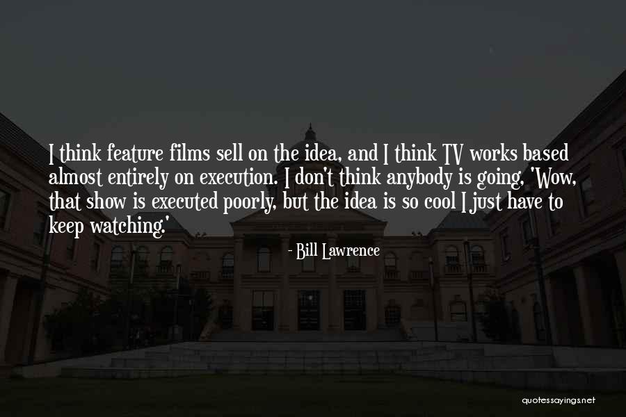 Just Keep Going Quotes By Bill Lawrence Just Keep Going Quotes By Bill Lawrence
