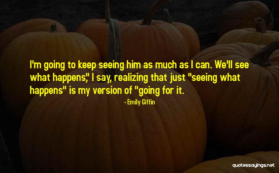 Just Keep Going Quotes By Emily Giffin