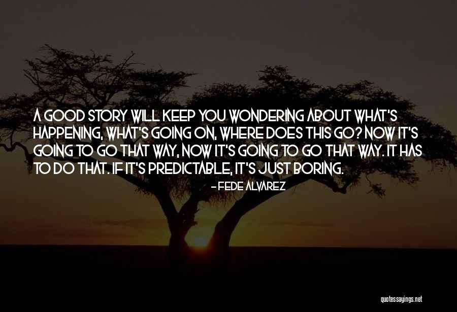 Just Keep Going Quotes By Fede Alvarez