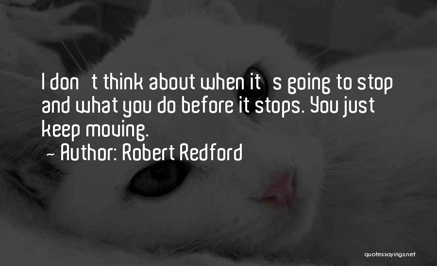 Just Keep Going Quotes By Robert Redford