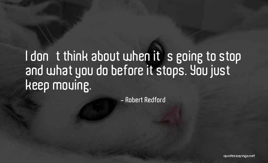 Just Keep Going Quotes By Robert Redford