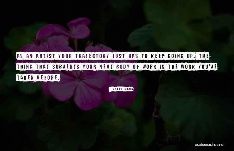 Just Keep Going Quotes By Sally Mann Just Keep Going Quotes By Sally Mann