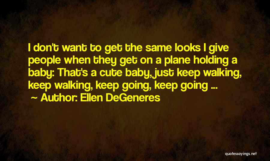 Just Keep Holding On Quotes By Ellen DeGeneres