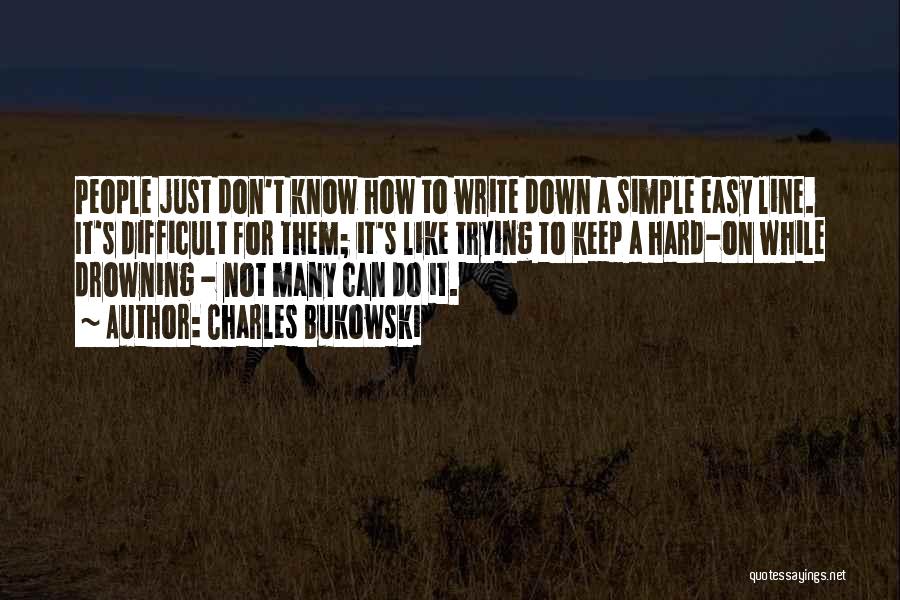 Just Keep It Simple Quotes By Charles Bukowski