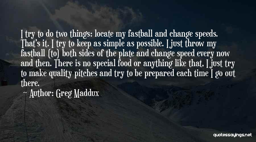 Just Keep It Simple Quotes By Greg Maddux