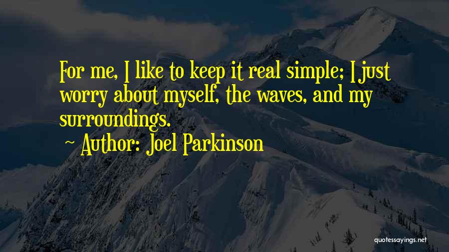 Just Keep It Simple Quotes By Joel Parkinson