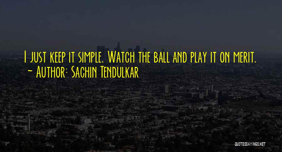 Just Keep It Simple Quotes By Sachin Tendulkar