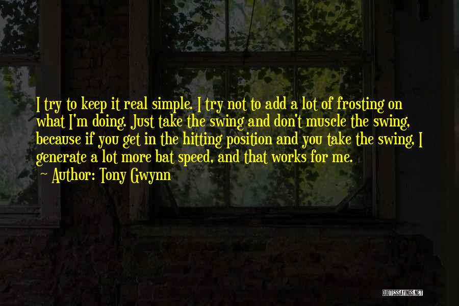 Just Keep It Simple Quotes By Tony Gwynn