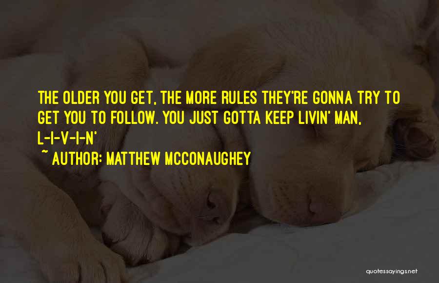 Just Keep Livin Quotes By Matthew McConaughey