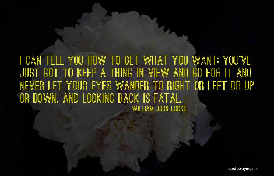 Just Keep Looking Up Quotes By William John Locke