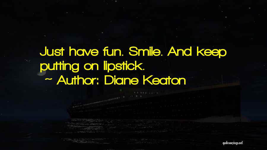 Just Keep Smile Quotes By Diane Keaton