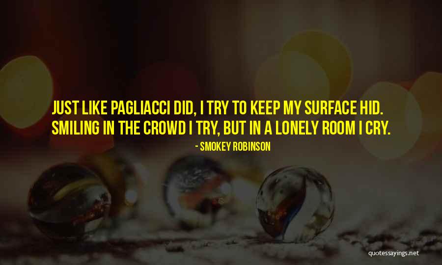 Just Keep Smiling Quotes By Smokey Robinson Just Keep Smiling Quotes By Smokey Robinson