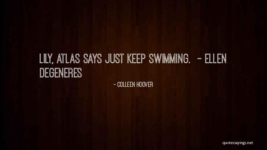 Just Keep Swimming Quotes By Colleen Hoover Just Keep Swimming Quotes By Colleen Hoover