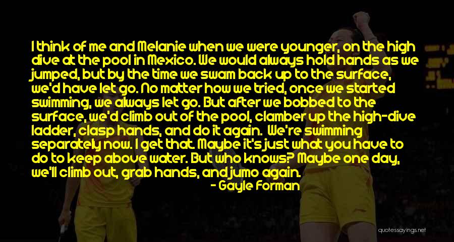 Just Keep Swimming Quotes By Gayle Forman Just Keep Swimming Quotes By Gayle Forman