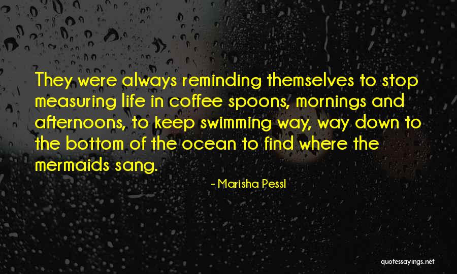 Just Keep Swimming Quotes By Marisha Pessl Just Keep Swimming Quotes By Marisha Pessl