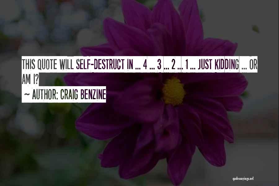 Just Kidding Quotes By Craig Benzine